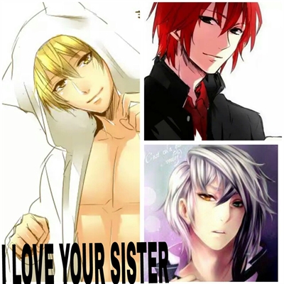 Fanfic / Fanfiction I love your sister