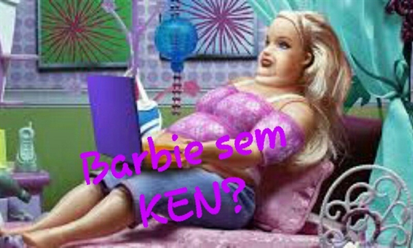 Fanfic / Fanfiction Barbie sem KEN?