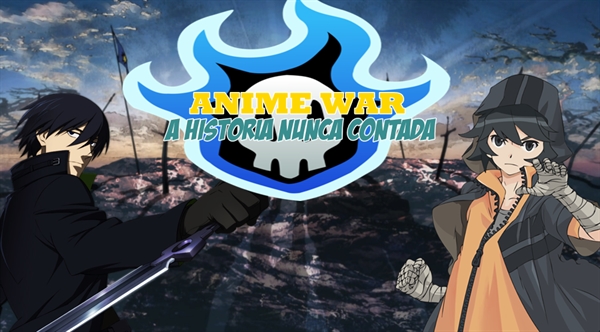 Fanfic / Fanfiction Animewar - A História Jamais Contada