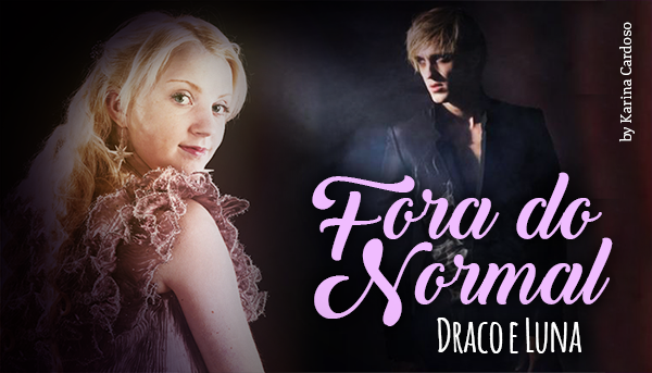 Fanfic / Fanfiction Fora do normal - Draco e Luna