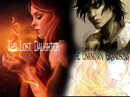 Fanfic / Fanfiction The Lost Daughter The Unknown Grandsons