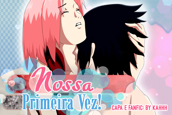 História Primeira vez (SasuSaku) - Capítulo único - História escrita por  Riivaille - Spirit Fanfics e Histórias