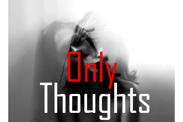 Fanfic / Fanfiction Only Thoughts