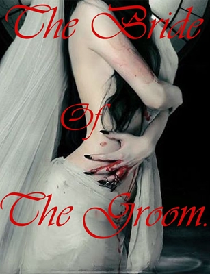 Fanfic / Fanfiction The Bride Of The Groom. (Hiatus, sendo editada e reescrita)