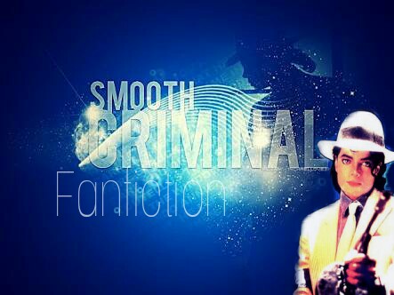 Fanfic / Fanfiction Smooth Criminal