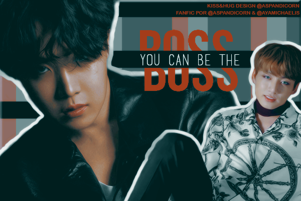 Fanfic / Fanfiction You Can Be The Boss