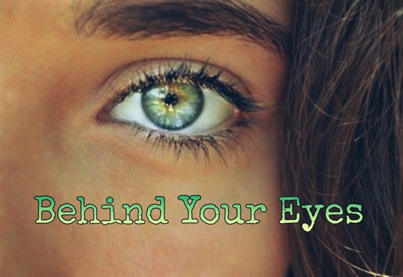 Fanfic / Fanfiction Behind Your Eyes