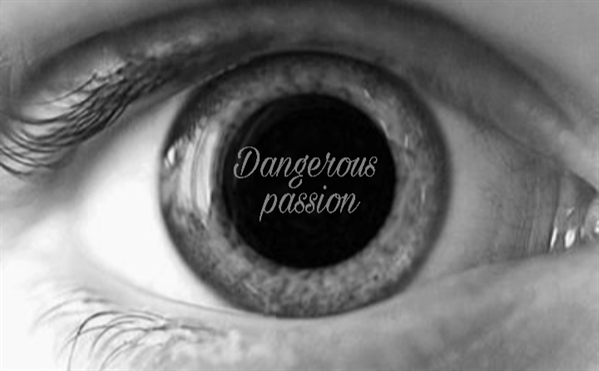 Fanfic / Fanfiction Dangerous passion (Hiatos)