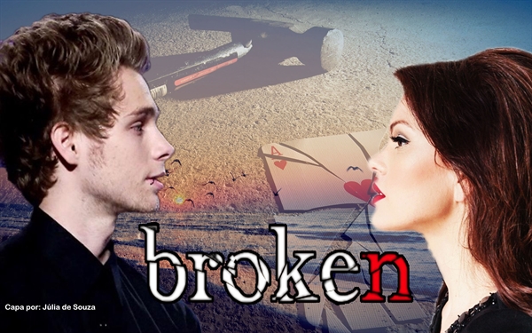 Fanfic / Fanfiction Broken - 1a temporada (Reescrita)