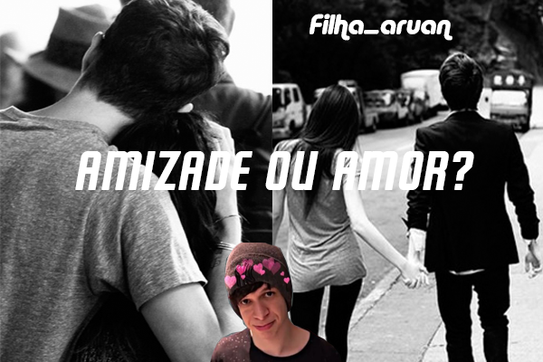 Fanfic / Fanfiction Amizade ou Amor? Aruan Felix