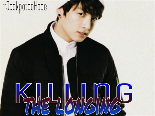 Fanfic / Fanfiction Killing The Longing - Imagine Jungkook