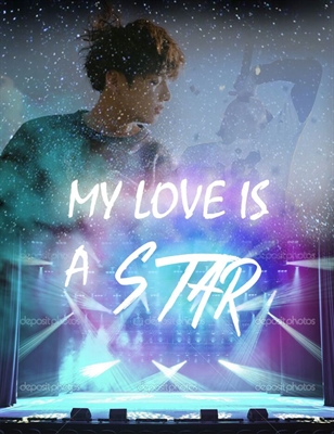 Fanfic / Fanfiction My Love is a Star