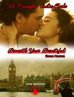 Fanfic / Fanfiction Beneath Your Beautiful-Kit HaringtonEmilia Clarke Kimilia
