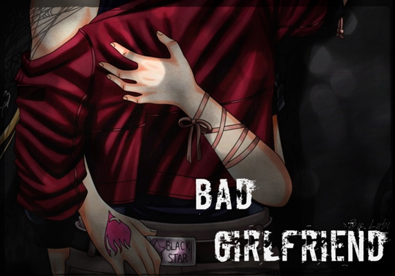 Fanfic / Fanfiction Bad Girlfriend