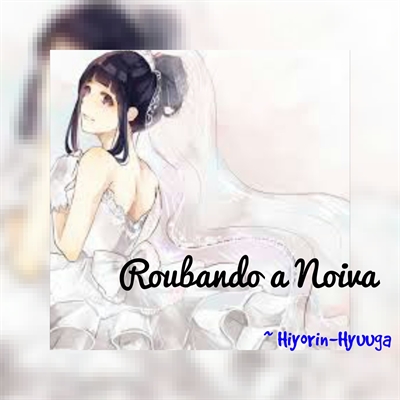 Fanfic / Fanfiction "Roubando a Noiva"