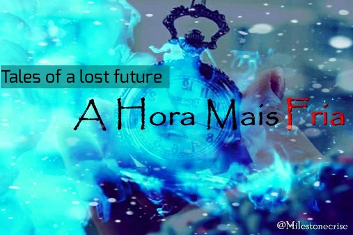 Fanfic / Fanfiction TALES OF A LOST FUTURE - A Hora Mais Fria