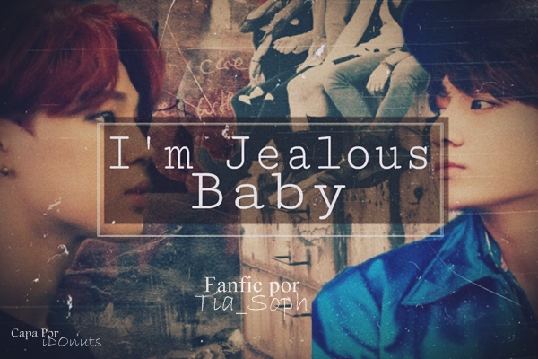 Fanfic / Fanfiction I'm jealous baby