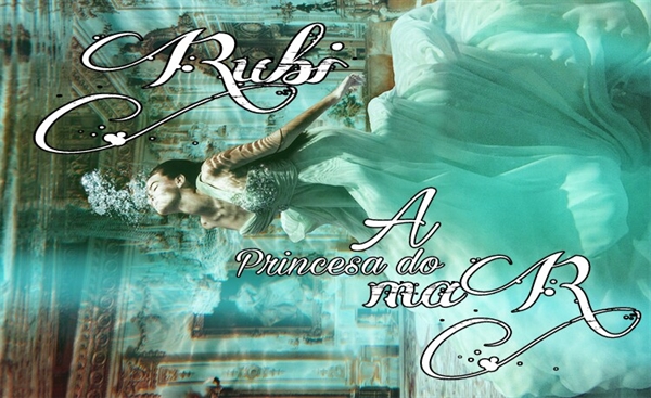 Fanfic / Fanfiction Rubi - A Princesa do Mar