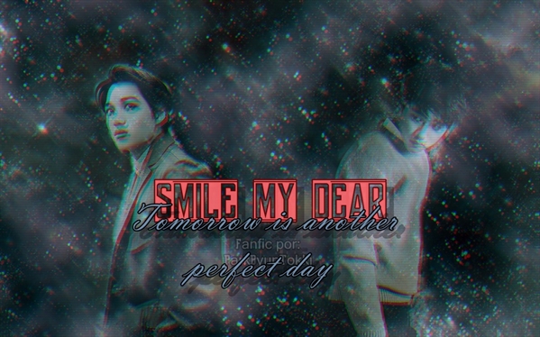Fanfic / Fanfiction Smile, my dear. Tomorrow is another perfect day