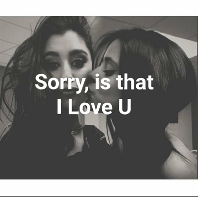 Fanfic / Fanfiction Sorry, is that I Love You - (Camren)