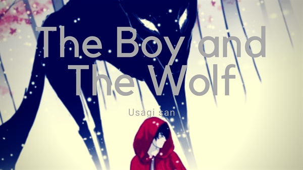 Fanfic / Fanfiction The Boy and The Wolf