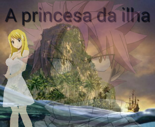 Fanfic / Fanfiction A princesa da ilha(Sendo revisada)