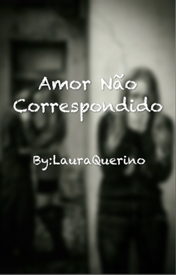 Fanfic / Fanfiction Amor Não Correspondido