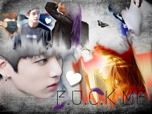 Fanfic / Fanfiction F.U.C.K ME (Feel.U.Can.Kill me)