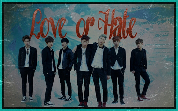 Fanfic / Fanfiction Love or Hate- BTS(Hiatos)