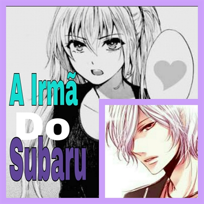 Fanfic / Fanfiction A Irmã do Subaru