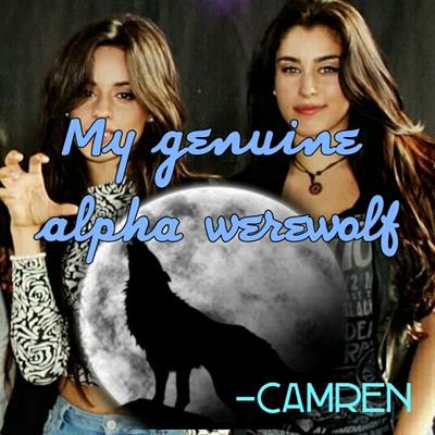 Fanfic / Fanfiction My genuine alpha werewolf - Camren