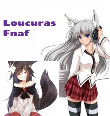 Fanfic / Fanfiction Loucuras Fnaf -interativa