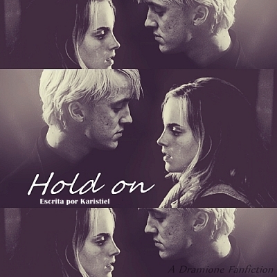 Fanfic / Fanfiction Hold On (Dramione)