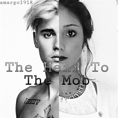 Fanfic / Fanfiction The Heir To The Mob - A Herdeira da Máfia.