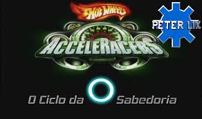 Fanfic / Fanfiction Hot Wheels Acceleracers: O Ciclo da Sabedoria