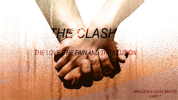 Fanfic / Fanfiction The Clash - The Love, The Pain and The Illusion