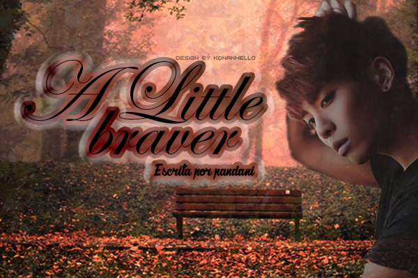 Fanfic / Fanfiction A Little Braver