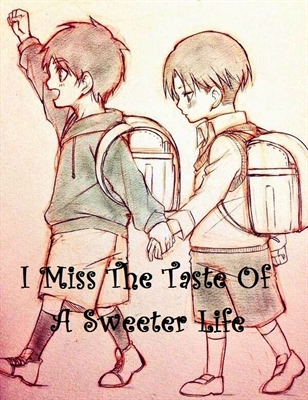 Fanfic / Fanfiction I Miss The Taste Of A Sweeter Life