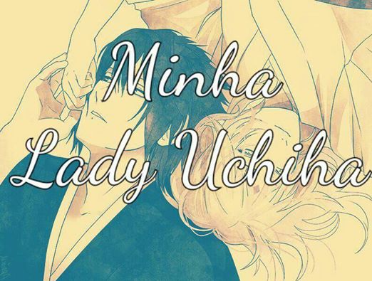 Fanfic / Fanfiction Minha Lady Uchiha