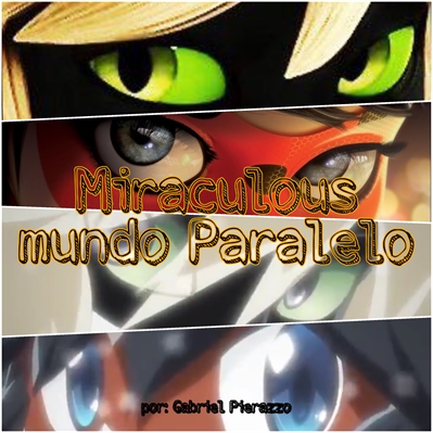 Fanfic / Fanfiction Miraculous - Mundo Paralelo Part1