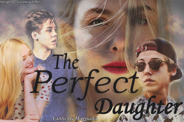 Fanfic / Fanfiction The Perfect Daughter