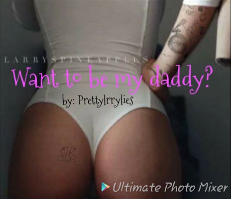 Fanfic / Fanfiction Want To Be My Daddy? ||Larry||