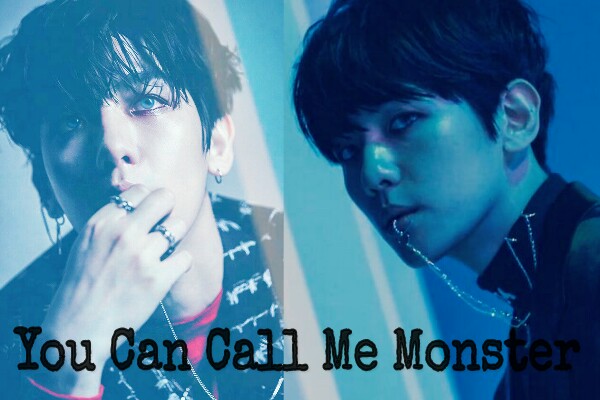 Fanfic / Fanfiction You Can Call Me Monster