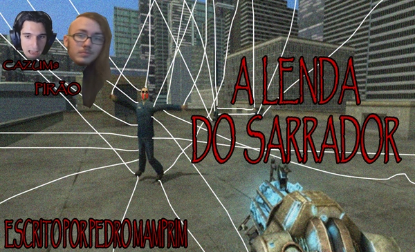 Fanfic / Fanfiction A LENDA DO SARRADOR - Creepypasta Cazum8