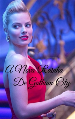 Fanfic / Fanfiction A nova rainha de Gotham City
