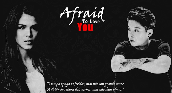 Fanfic / Fanfiction Afraid To Love You