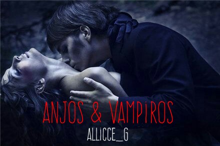 Fanfic / Fanfiction Anjos & vampiros