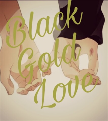 Fanfic / Fanfiction Black Gold Love
