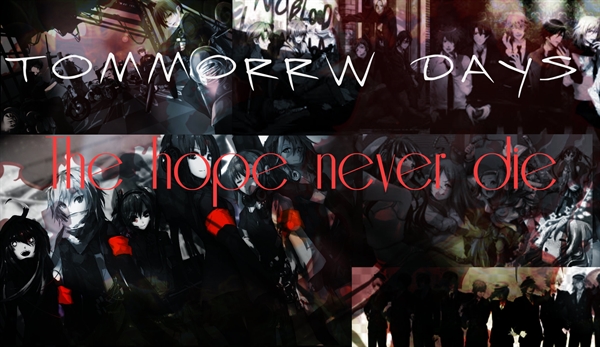 Fanfic / Fanfiction Tomorrow Days - The Hope Never Die