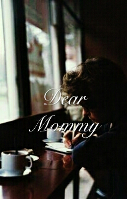 Fanfic / Fanfiction Dear mommy :(